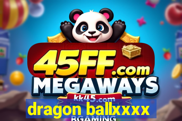 dragon ballxxxx
